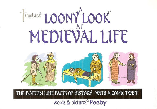 Loony Look At Medieval Life by Peeby