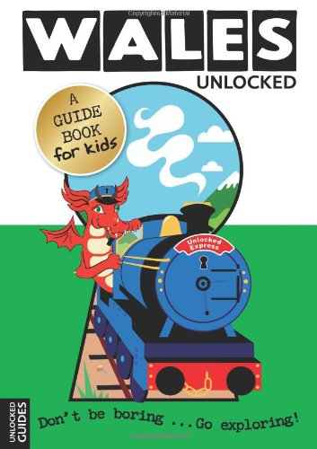 Wales Unlocked: A Guide Book For Kids by Joanne Owen