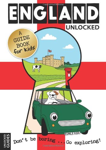 England Unlocked: A Guide Book For Kids by Tessa Girvan