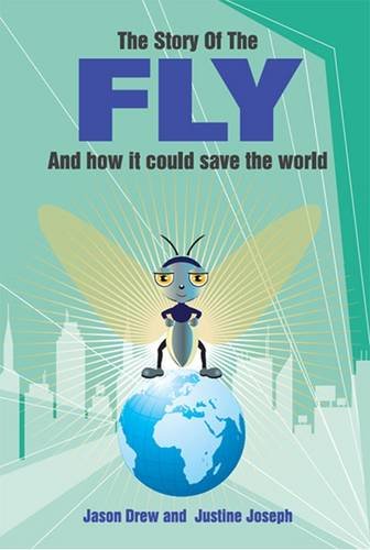 Story Of The Fly And How It Could Save The World by Jason Drew & Justine Joseph