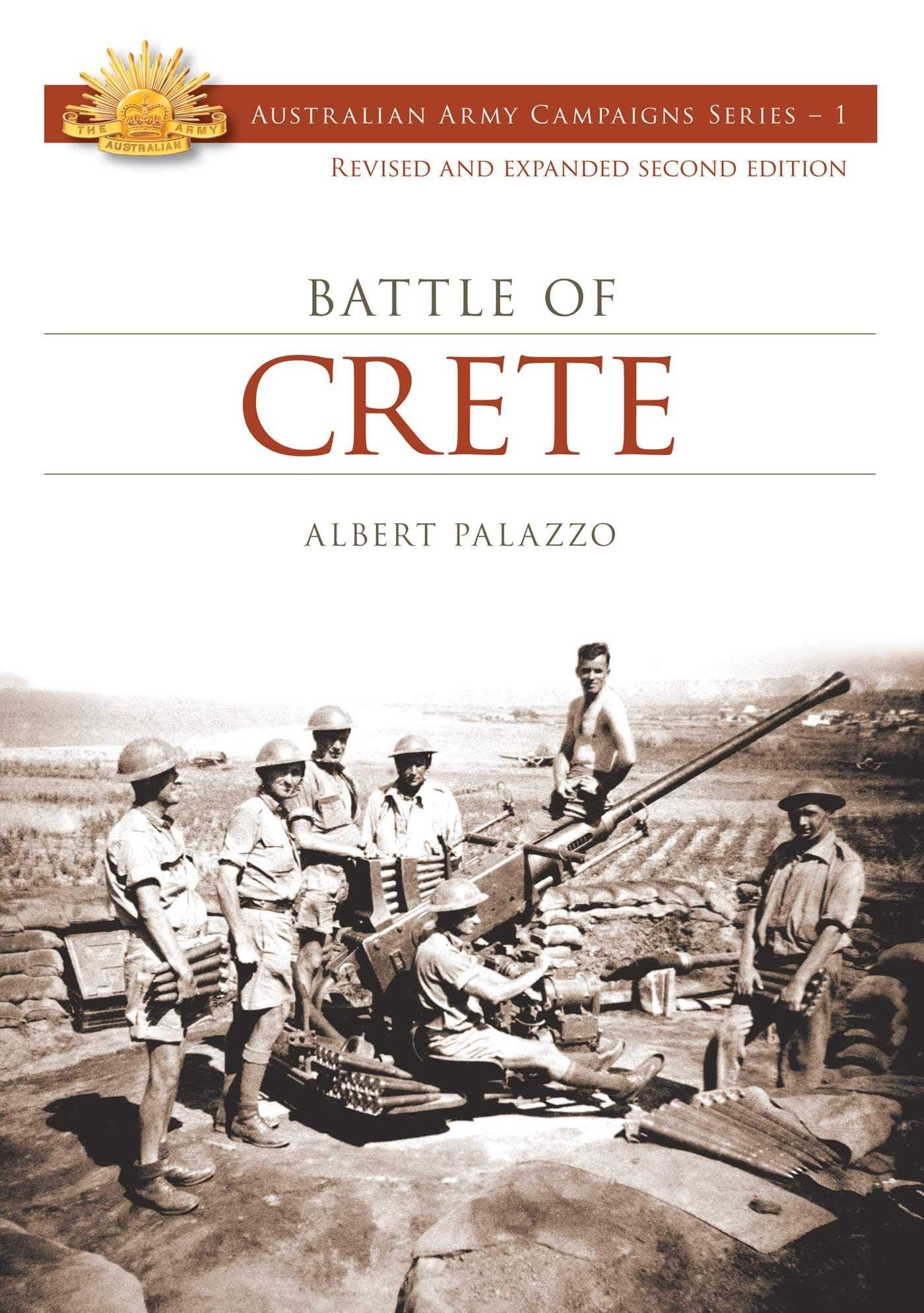 Australian Army Campaigns: Battle Of Crete by Albert Palazzo