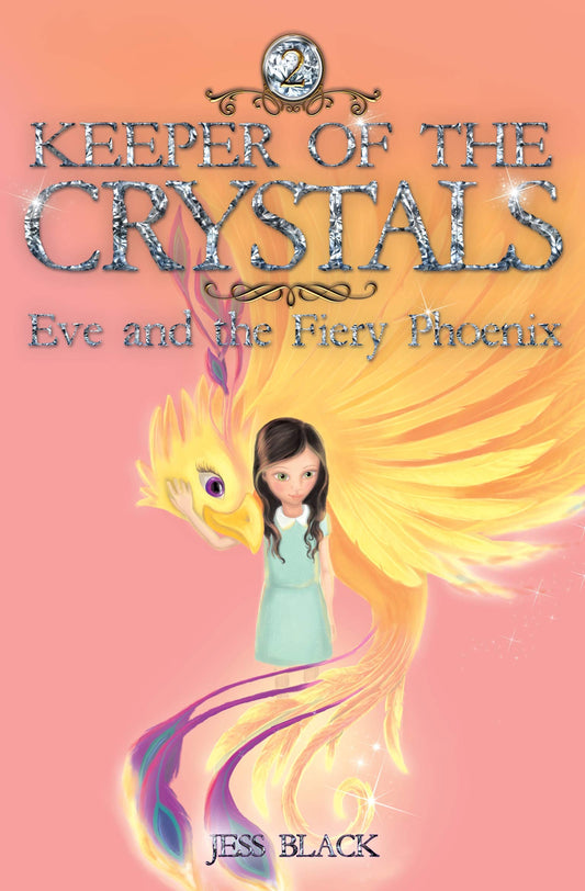 Keeper of the Crystals: No. 2: Eve & the Fiery Phoenix by Jess Black