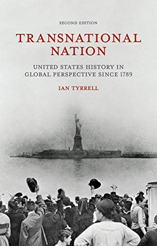 Transnational Nation: United States History in Global Perspective since 1789 by Ian Tyrrell