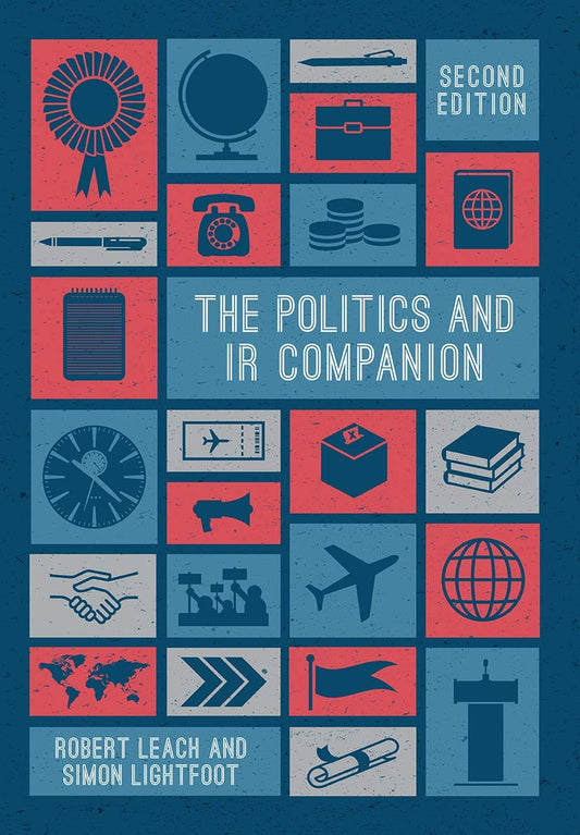 Politics & IR Companion by Robert Leach & Simon Lightfoot