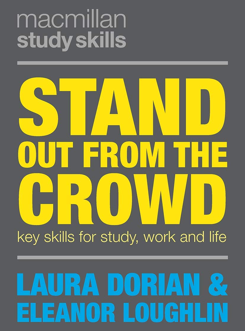 Stand Out from the Crowd: Key Skills for Study, Work & Life by Eleanor Loughlin | Laura Dorian