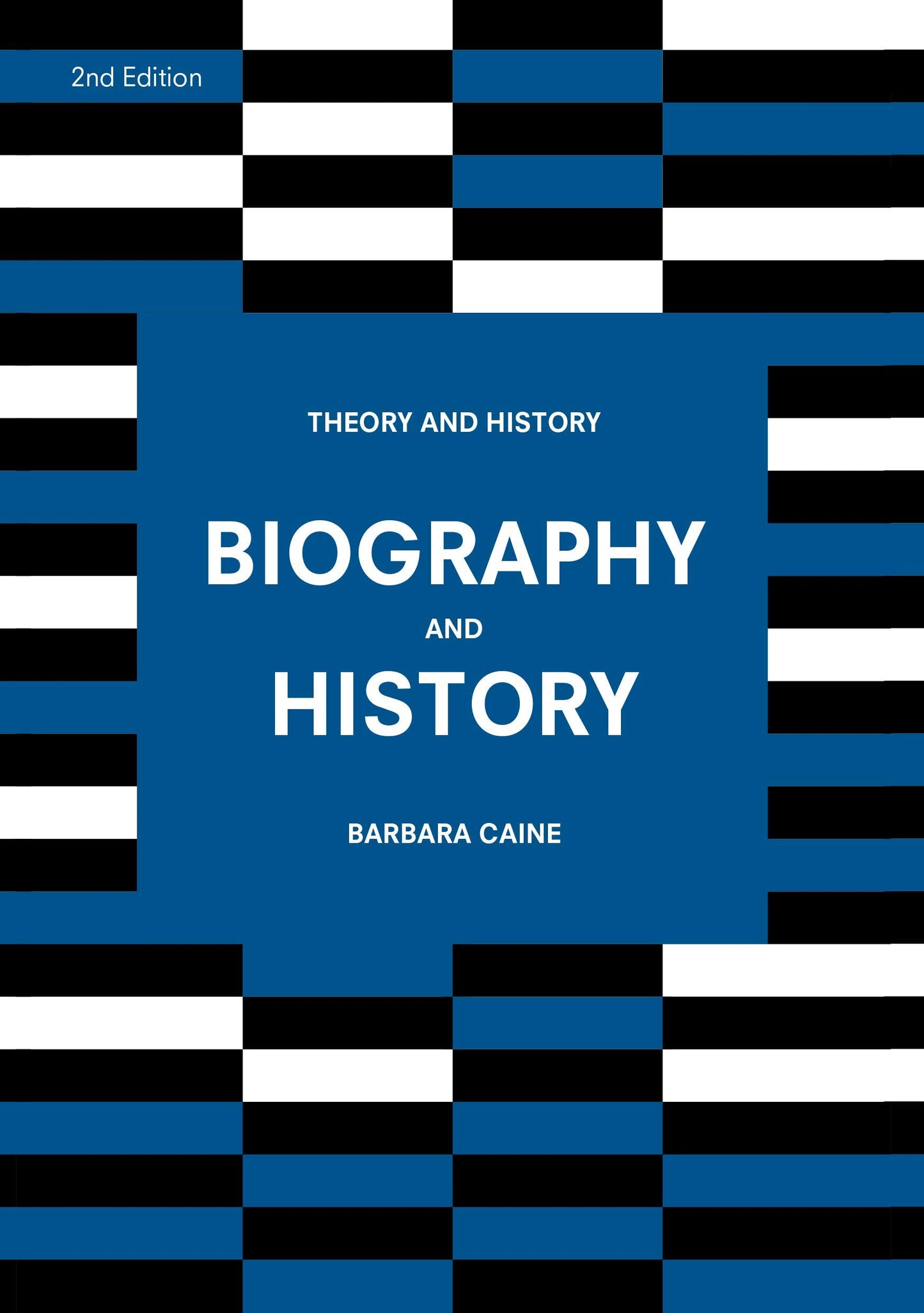 Biography and History (Theory and History, 22) by Barbara Caine