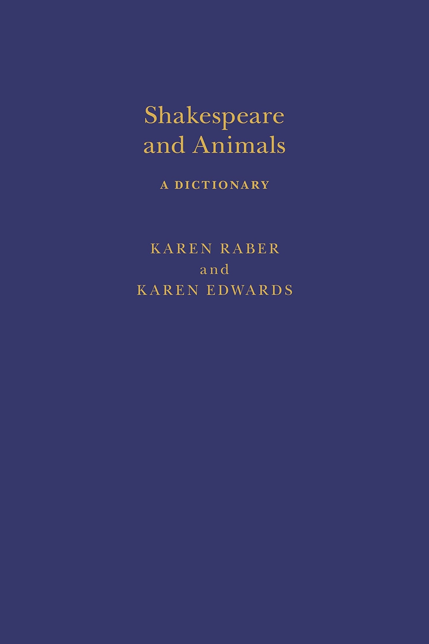 Shakespeare & Animals: A Dictionary (Arden Shakespeare Dictionaries) by Karen Raber | Karen Edwards