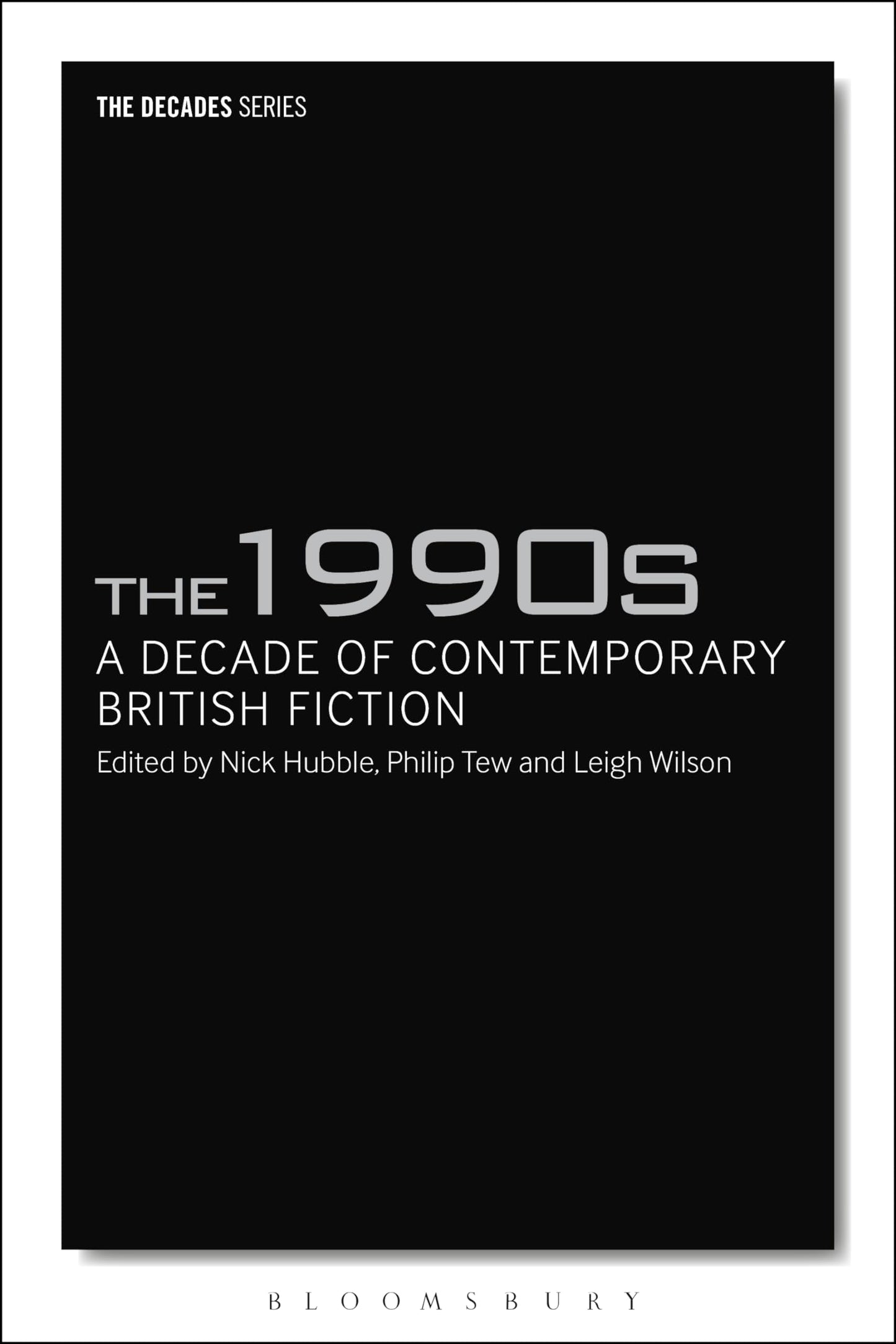 The 1990s: A Decade of Contemporary British Fiction (The Decades Series) by Nick Hubble