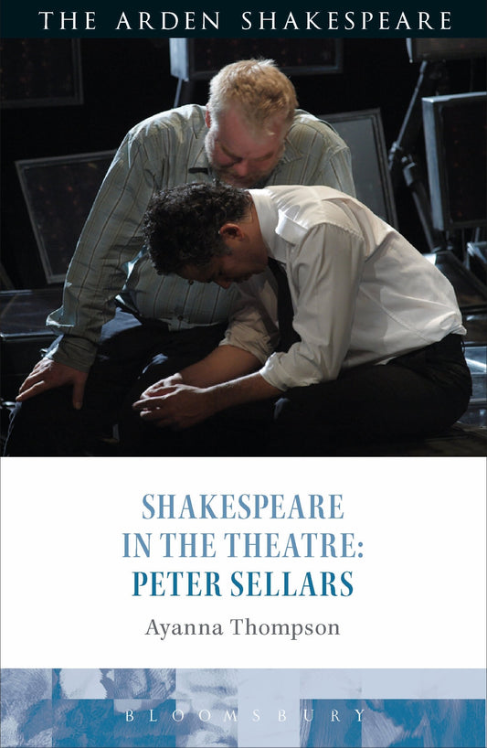 Shakespeare In The Theatre: Peter Sellars by Ayanna Thompson