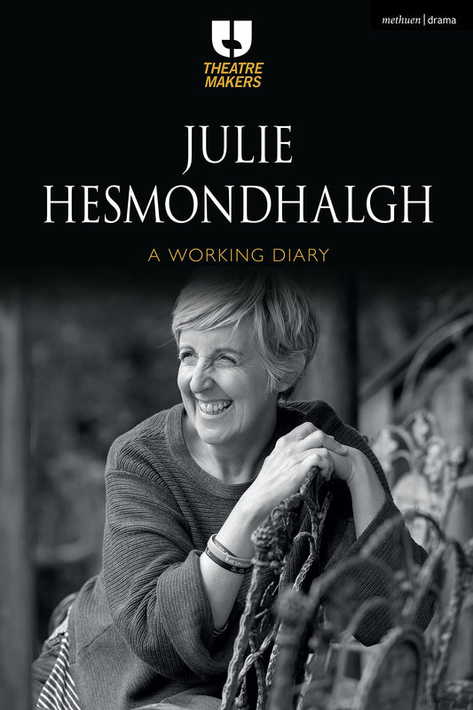 Theatre Makers: Julie Hesmondhalgh: A Working Diary by Julie Hesmondhalgh