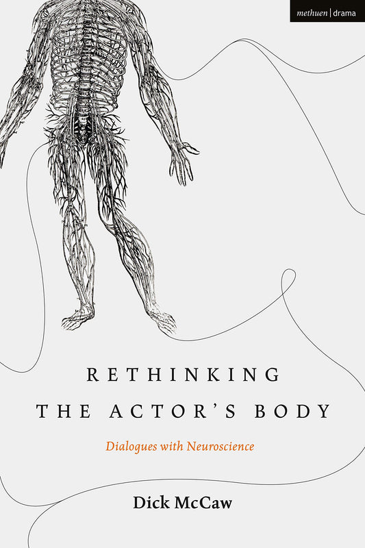 Rethinking the Actor's Body: Dialogues with Neuroscience (Performance and Science) by McCaw, Dick