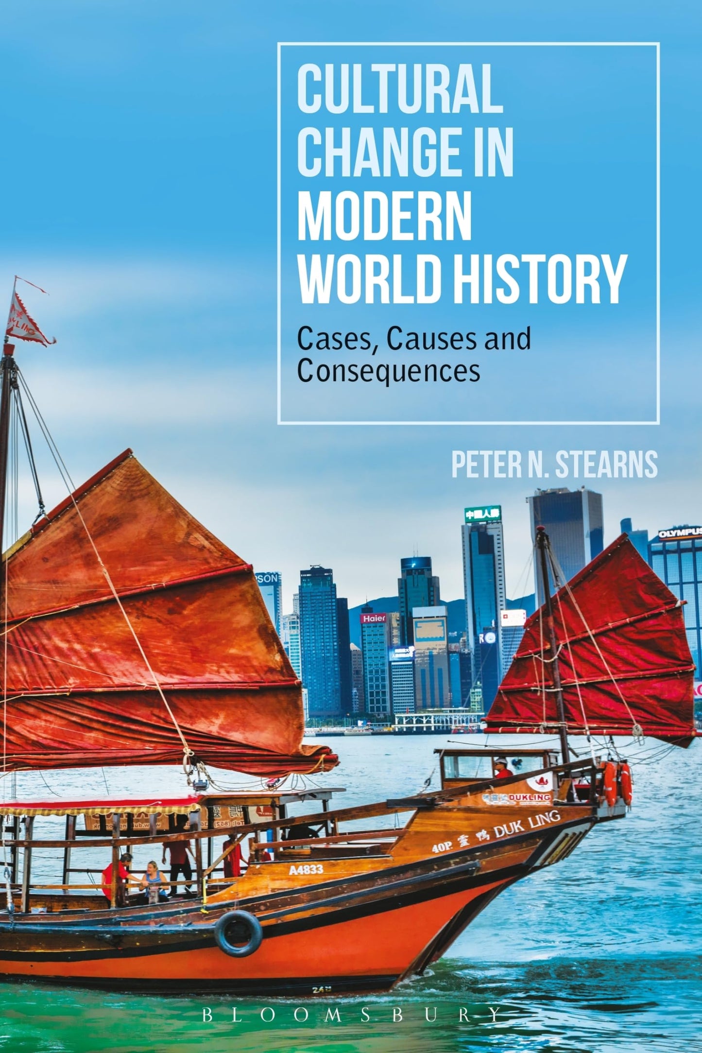 Cultural Change In Modern World History: cases, causes & consequences by Peter N.Stearns