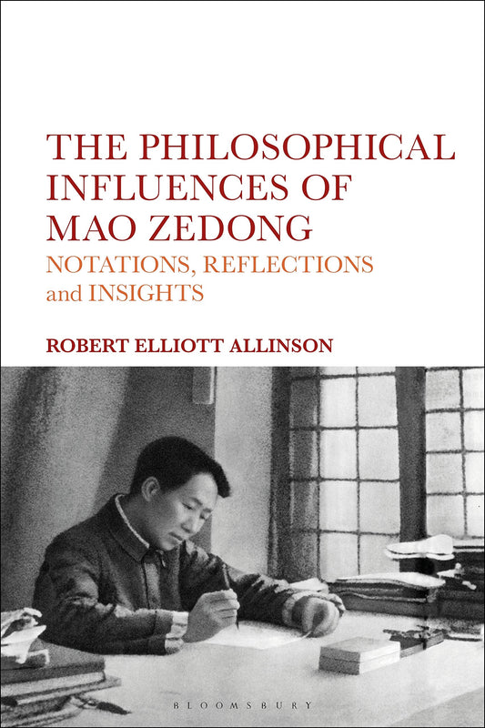 Philosophische Einflüsse von Mao Zedong: Notizen, Reflexionen und Erkenntnisse von Robert Elliott Allinson
