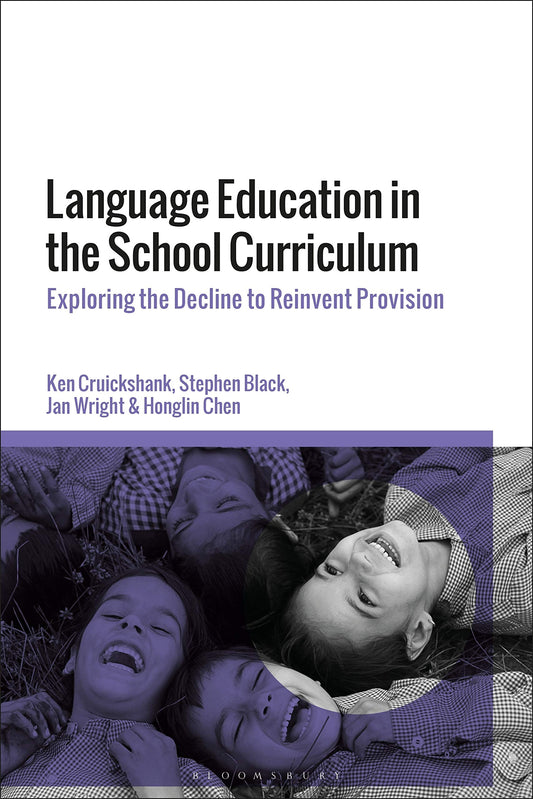 Language Education in the School Curriculum: Issues of Access and Equity by Ken Cruickshank | Stephen Black | Honglin Chen | Linda Tsung | Jan Wright