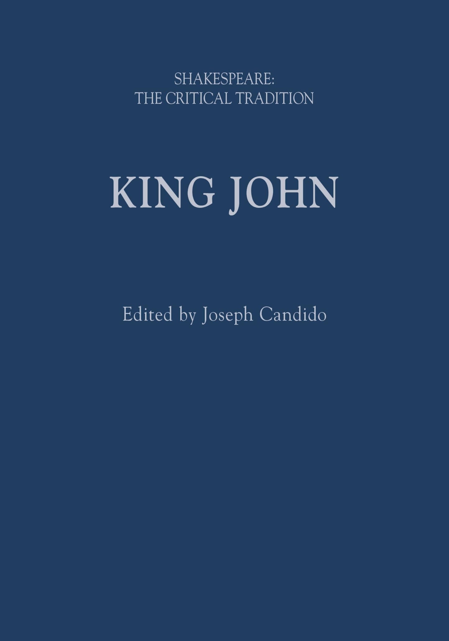 King John: Shakespeare: The Critical Tradition by ed. Joseph Candido