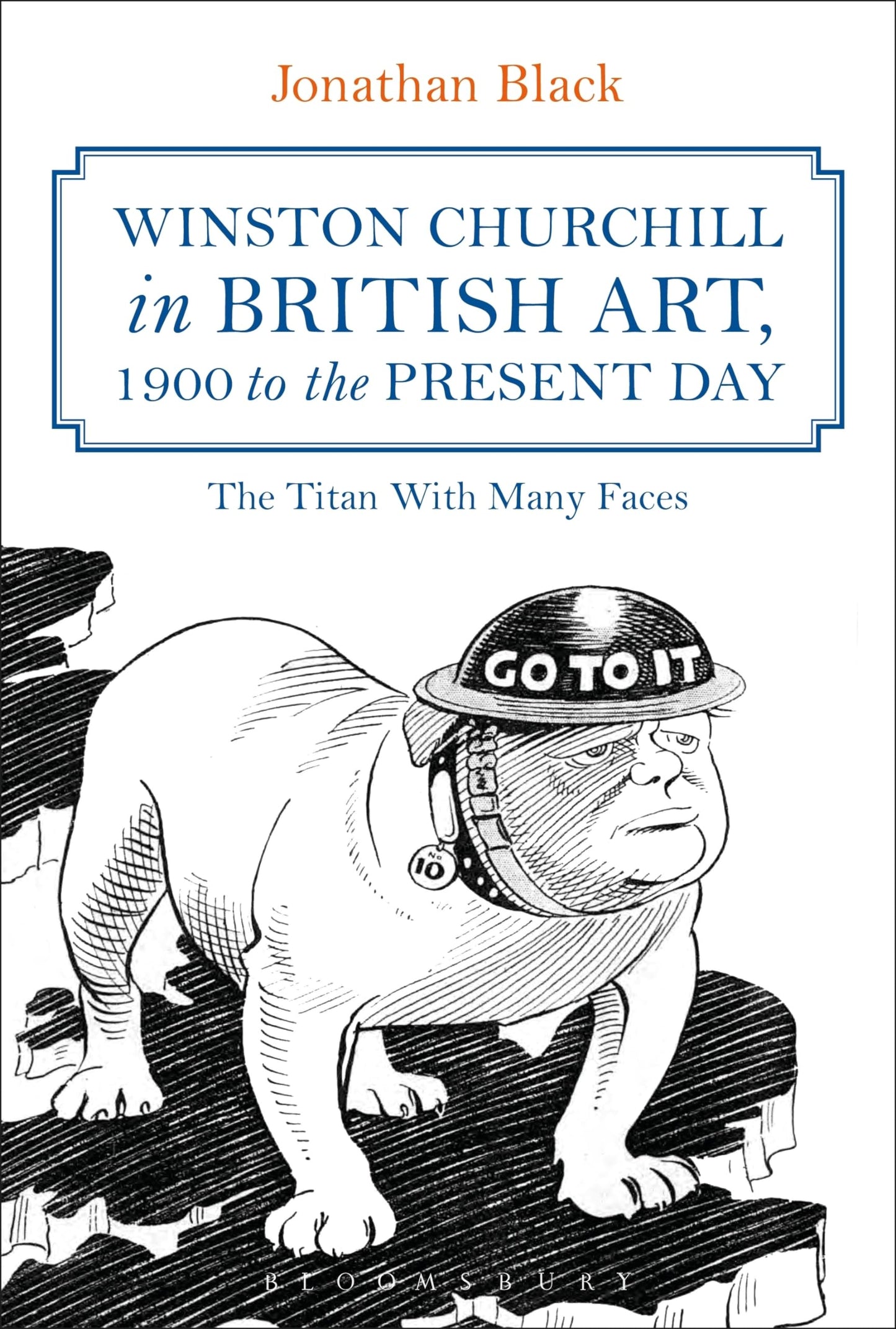 Winston Churchill in British Art, 1900 to The Present Day: The Titan With Many Faces by Black, Jonathan