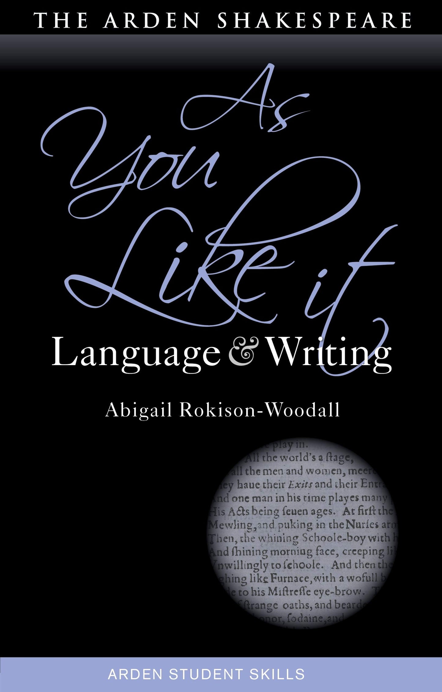 As You Like It: Language & Writing (Arden Student Skills: Language and Writing) by Abigail Rokison-Woodall