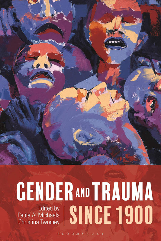 Gender and Trauma since 1900 by ed. Michaels & Twomey