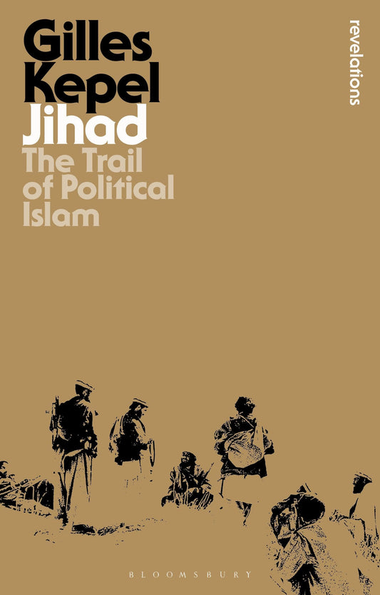 Jihad: The Trail of Political Islam by Gilles Kepel