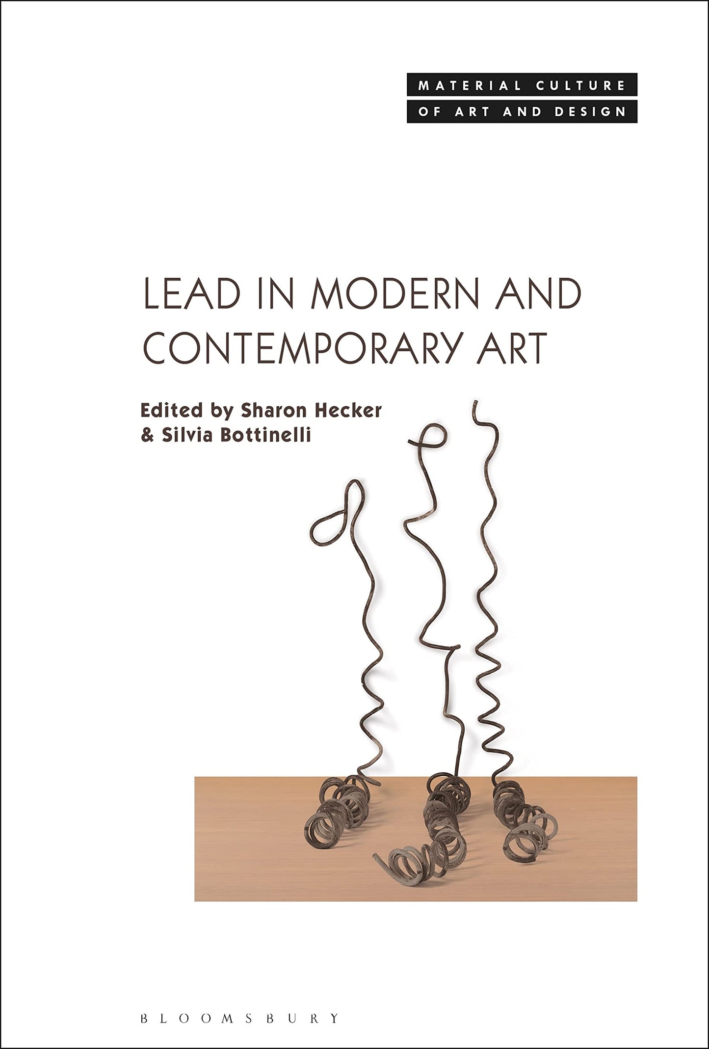 Lead in Modern and Contemporary Art (Material Culture of Art and Design) by Sharon Hecker