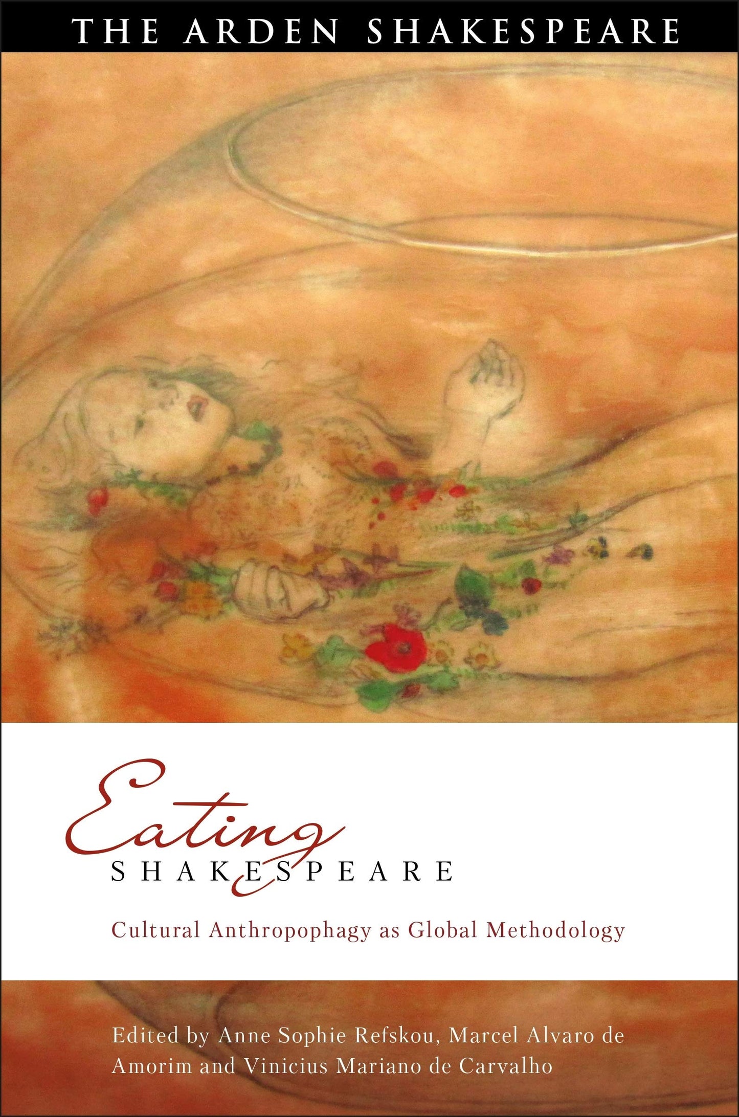 Eating Shakespeare: Cultural Anthropophagy as Global Methodology (Global Shakespeare Inverted) by ed. Refskou, de Amorim & de Carvalho