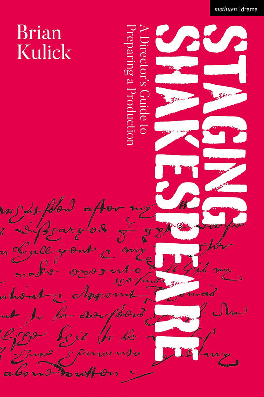 Shakespeare inszenieren: Ein Leitfaden für Regisseure zur Vorbereitung einer Produktion von Brian Kulick