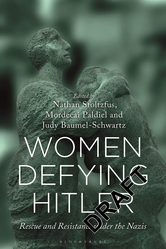 Women Defying Hitler: Rescue & Resistance under the Nazis by ed.Stoltzfus, Paldiel & Baumel-Schwartz