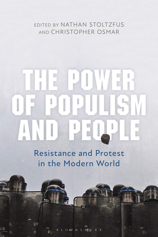 The Power of Populism & People: Resistance & Protest in the Modern World by ed. Nathan Stoltzfus & Christopher Osmar