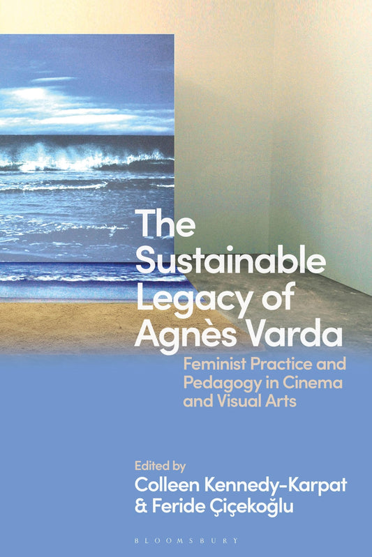 Nachhaltiges Erbe von Agnès Varda: Feministische Praxis und Pädagogik von Colleen Kennedy-Karpat