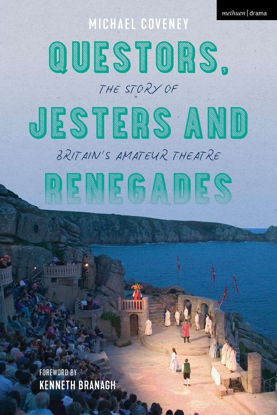 Questors, Jesters & Renegades: The story of Britains amateur theatre by Michael Coveney