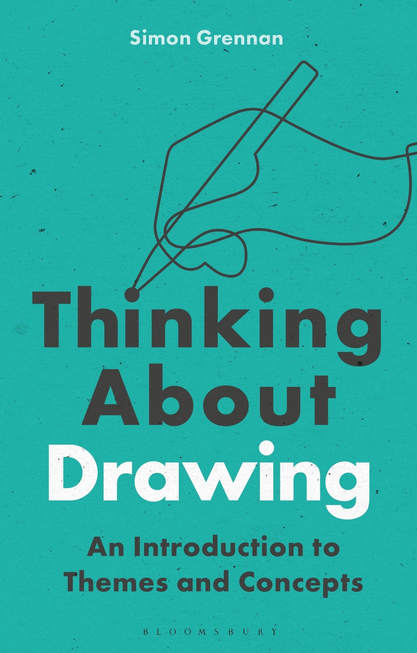 Thinking About Drawing: An Introduction to Themes & Concepts by Simon Grennan