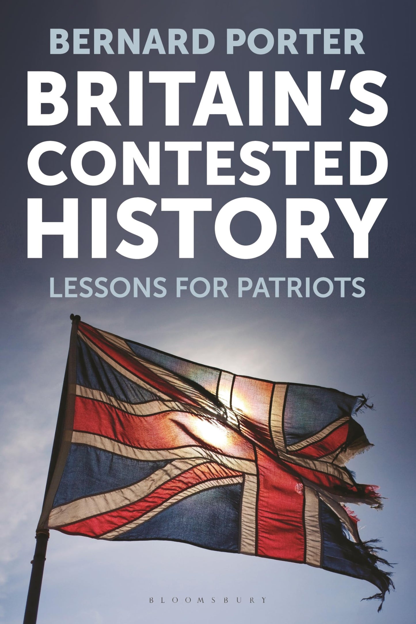 Britain's Contested History: Lessons for Patriots by Bernard Porter