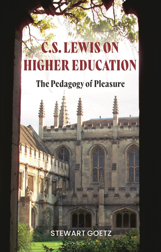 C.S. Lewis on Higher Education: The Pedagogy of Pleasure by Stewart Goetz