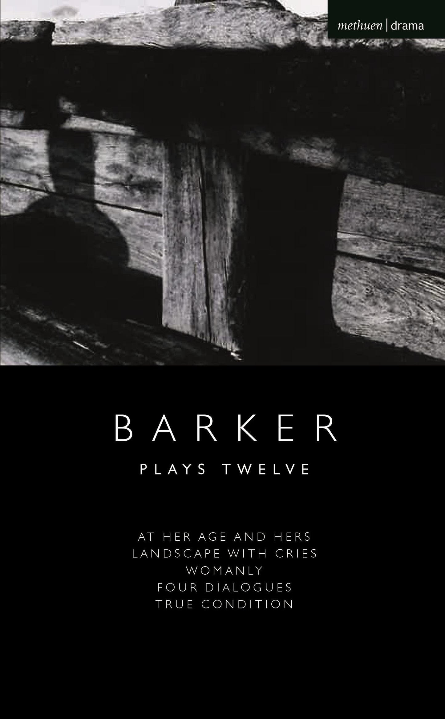 Howard Barker: Plays Twelve: At Her Age and Hers; Landscape with Cries; Womanly; Four Dialogues by Howard Barker