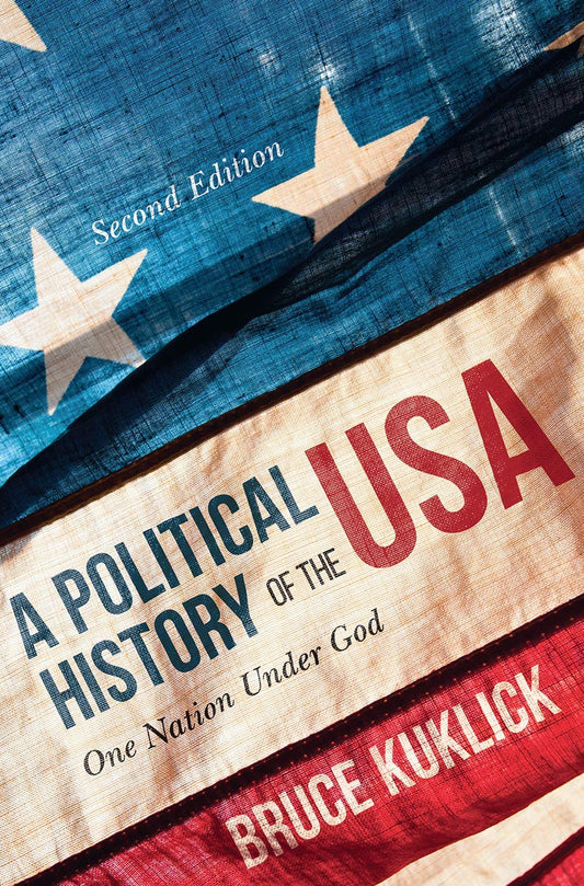 A Political History of the USA: One Nation Under God by Bruce Kuklick