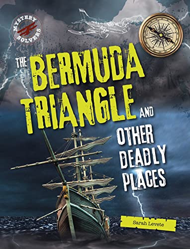 Mystery Solvers: The Bermuda Triangle and Other Deadly Places by Sarah Levete