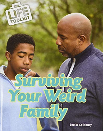 Life Toolkit: Surviving Your Weird Family by Louise Spilsbury