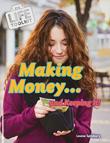 Life Toolkit: Making Money...and Keeping It! by Louise Spilsbury