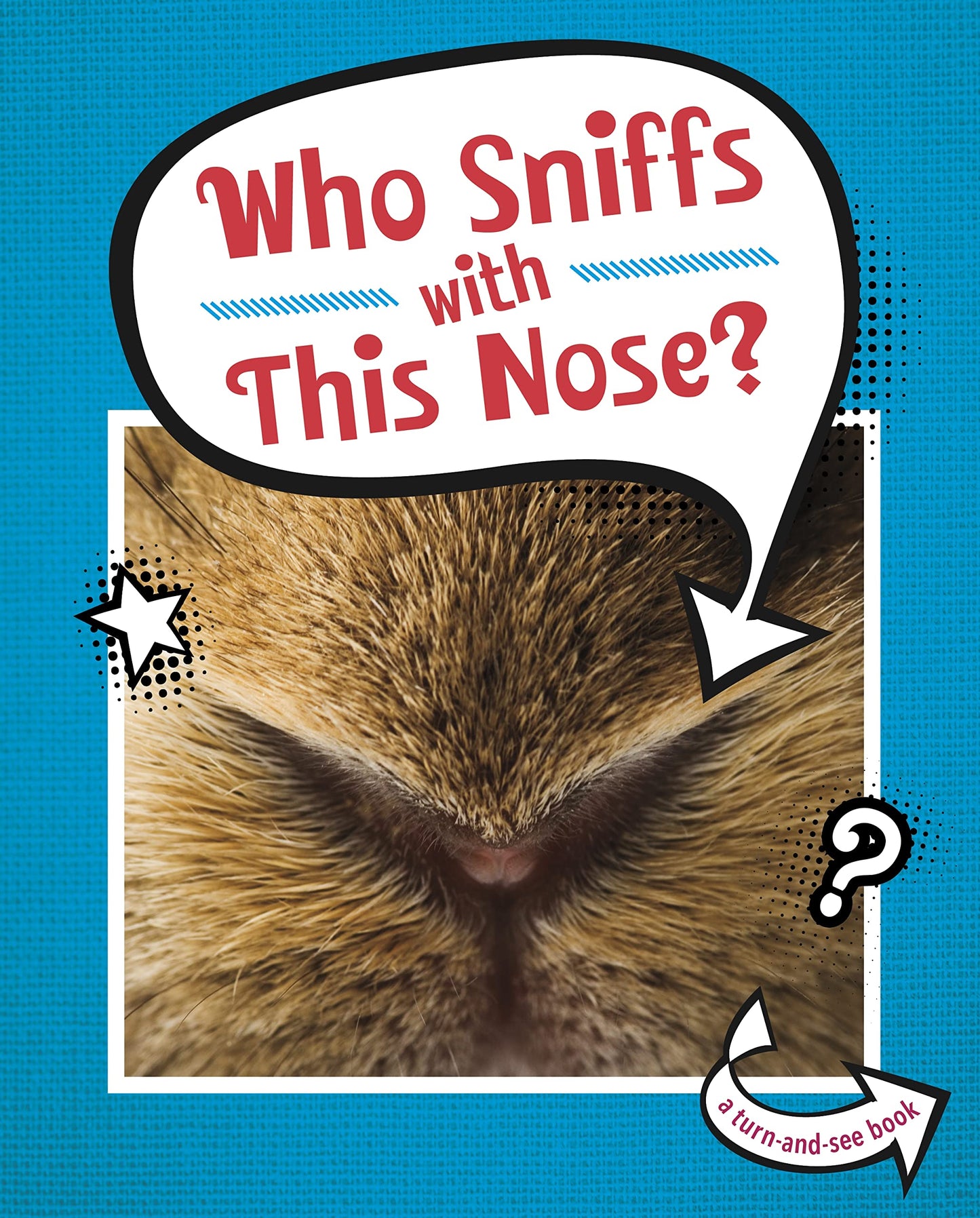 Who Sniffs With This Nose? by Cari Meister