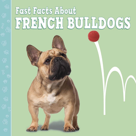 Fast Facts About French Bulldogs (Fast Facts About Dogs) by Marcie Aboff