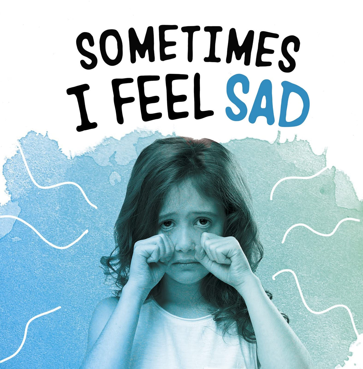 Name Your Emotions: Sometimes I Feel Sad by Jaycox, Jaclyn