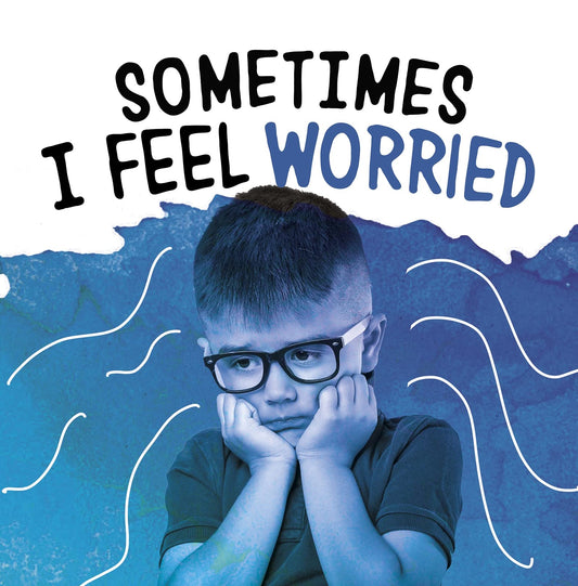 Name Your Emotions: Sometimes I Feel Worried by Jaclyn Jaycox