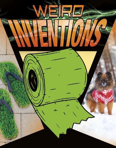 Weird Inventions (Anything But Ordinary) by Jennifer Kaul