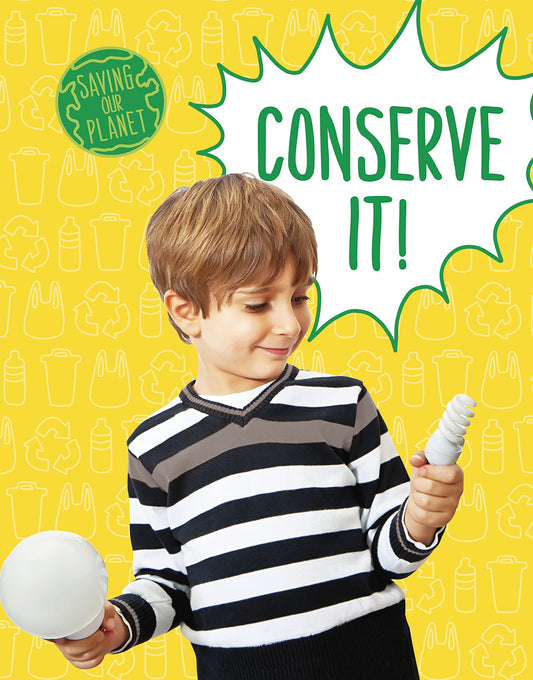 Saving Our Planet: Conserve It! by Mary Boone | Emily Raij