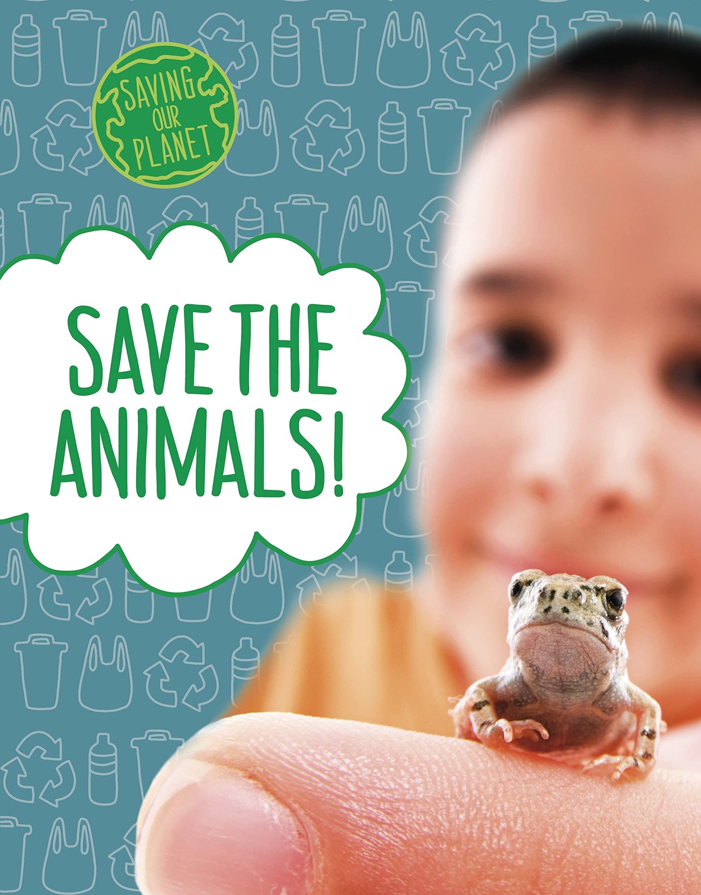 Saving Our Planet: Save the Animals! by Mary Boone