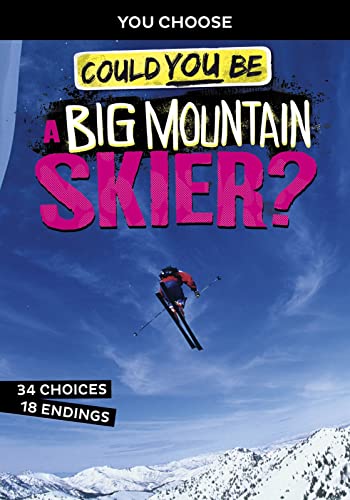 Could You Be a Big Mountain Skier? - You Choose by B. A. Hoena