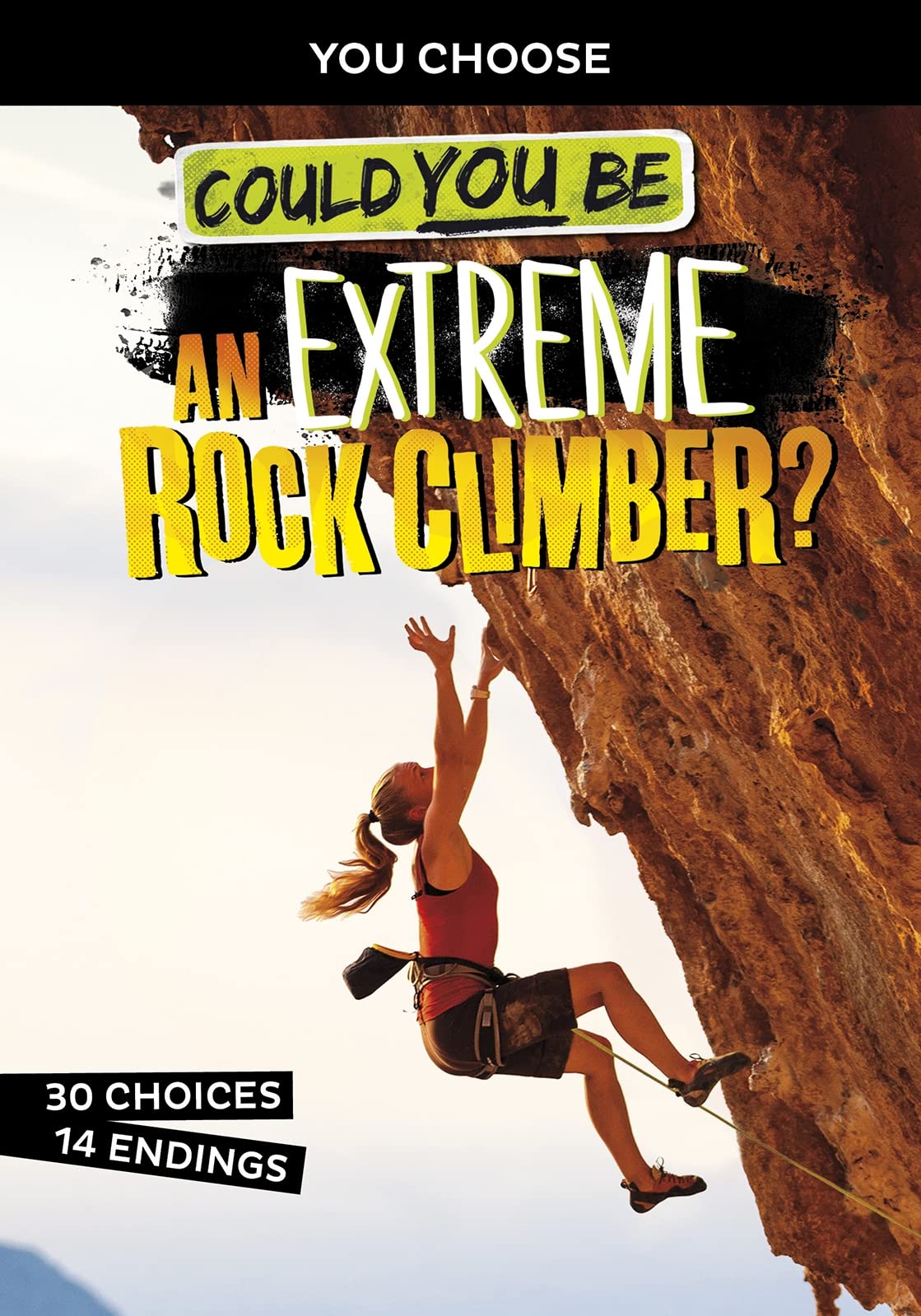 Could You Be an Extreme Rock Climber? (You Choose) by Blake Hoena