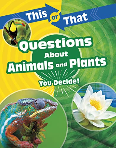 This or That Questions About Animals & Plants by Kathryn Clay