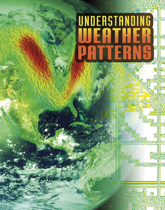 Understanding Weather Patterns (Discover Meteorology) by Nancy Dickmann