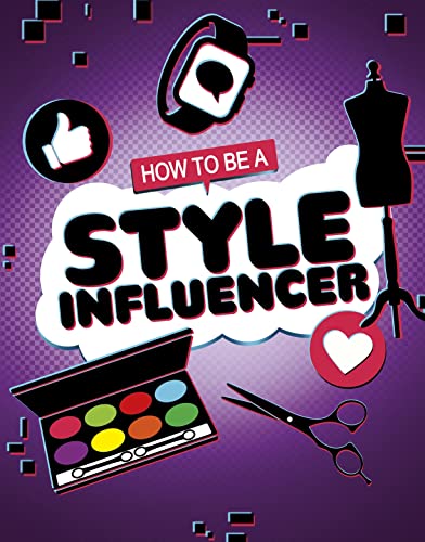 How to be a Style Influencer (How to be an Influencer) by Anita Nahta Amin